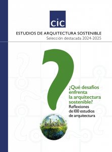 CIC. Estudios de Arquitectura Sostenible. Selección destacada 2024-2025