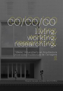 CO/CO/CO living, working, researching. Máster Universitario en Arquitectura Universidad Politécnica de Cartagena 24/25